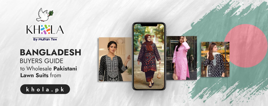 Bangladesh Buyers Guide to Wholesale Pakistani Lawn Suits from Khola.pk